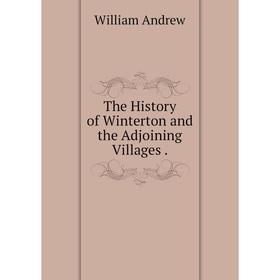

Книга The History of Winterton and the Adjoining Villages