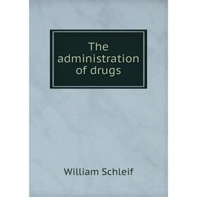 

Книга The administration of drugs