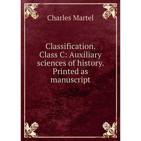 

Книга Classification. Class C: Auxiliary sciences of history. Printed as manuscript