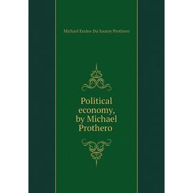 

Книга Political economy, by Michael Prothero