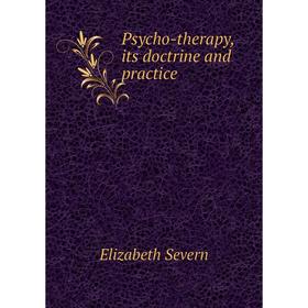 

Книга Psycho-therapy, its doctrine and practice