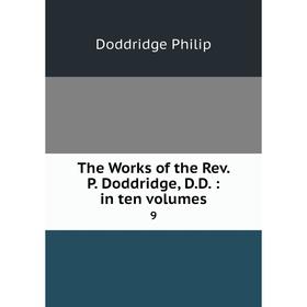 

Книга The Works of the Rev. P. Doddridge, D.D.: in ten Volumes 9