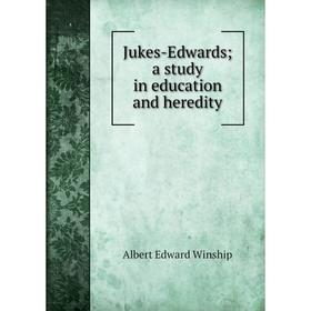

Книга Jukes-Edwards; a study in education and heredity