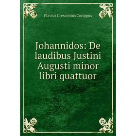 

Книга Johannidos: De laudibus Justini Augusti minor libri quattuor