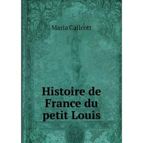 

Книга Histoire de France du petit Louis