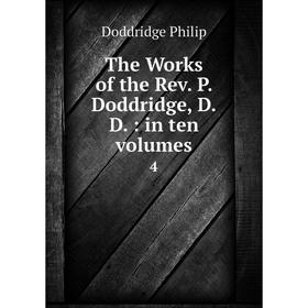 

Книга The Works of the Rev. P. Doddridge, D.D.: in ten Volumes 4