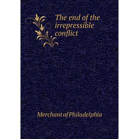 

Книга The end of the irrepressible conflict