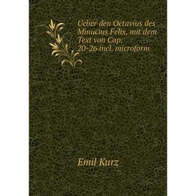 

Книга Ueber den Octavius des Minucius Felix, mit dem Text von Cap. 20-26 incl. microform