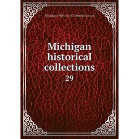 

Книга Michigan historical collections 29