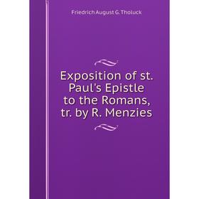 

Книга Exposition of st. Paul's Epistle to the Romans, tr. by R. Menzies