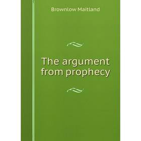 

Книга The argument from prophecy