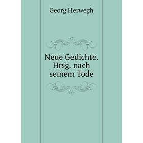 

Книга Neue Gedichte Hrsg nach seinem Tode