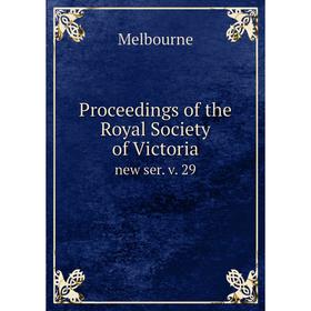

Книга Proceedings of the Royal Society of Victoria new ser. v. 29