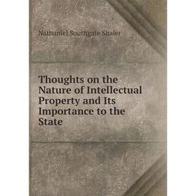 

Книга Thoughts on the Nature of Intellectual Property and Its Importance to the State