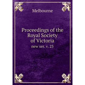 

Книга Proceedings of the Royal Society of Victoria new ser. v. 23
