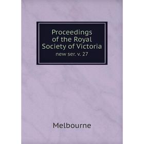 

Книга Proceedings of the Royal Society of Victoria new ser. v. 27