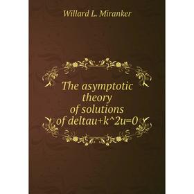 

Книга The asymptotic theory of solutions of deltau+k^2u=0