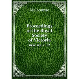

Книга Proceedings of the Royal Society of Victoria new ser. v. 12