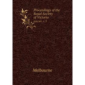 

Книга Proceedings of the Royal Society of Victoria new ser. v. 3