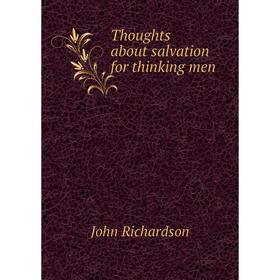

Книга Thoughts about salvation for thinking men