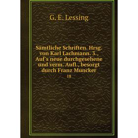 

Книга Sämtliche Schriften. Hrsg. von Karl Lachmann. 3., Auf's neue durchgesehene und verm. Aufl., besorgt durch Franz Muncker 18