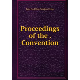 

Книга Proceedings of the. Convention