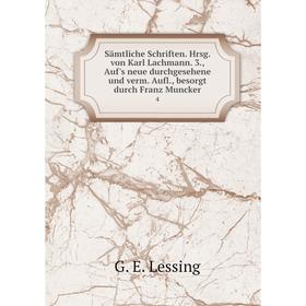 

Книга Sämtliche Schriften. Hrsg. von Karl Lachmann. 3., Auf's neue durchgesehene und verm. Aufl., besorgt durch Franz Muncker 4