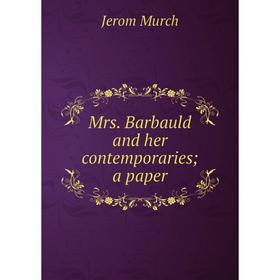 

Книга Mrs Barbauld and her contemporaries; a paper