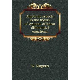 

Книга Algebraic aspects in the theory of systems of linear differential equations