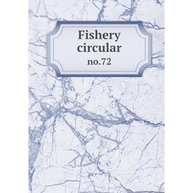 

Книга Fishery circular no.72