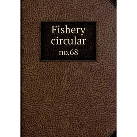 

Книга Fishery circular no.68