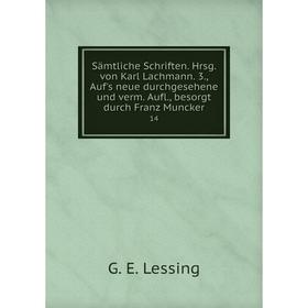 

Книга Sämtliche Schriften. Hrsg. von Karl Lachmann. 3., Auf's neue durchgesehene und verm. Aufl., besorgt durch Franz Muncker 14