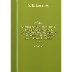 

Книга Sämtliche Schriften. Hrsg. von Karl Lachmann. 3., Auf's neue durchgesehene und verm. Aufl., besorgt durch Franz Muncker 13