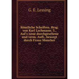 

Книга Sämtliche Schriften. Hrsg. von Karl Lachmann. 3., Auf's neue durchgesehene und verm. Aufl., besorgt durch Franz Muncker 10