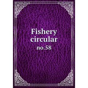 

Книга Fishery circular no.58