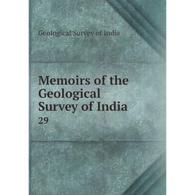 

Книга Memoirs of the Geological Survey of India 29