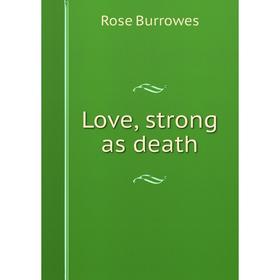 

Книга Love, strong as death