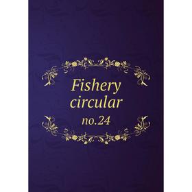

Книга Fishery circular no.24