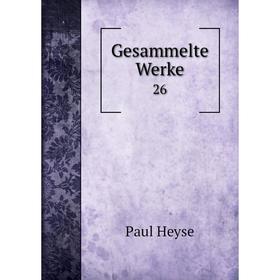 

Книга Gesammelte Werke 26