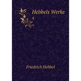 

Книга Hebbels Werke 4