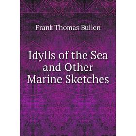 

Книга Idylls of the Sea and Other Marine Sketches