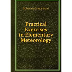 

Книга Practical Exercises in Elementary Meteorology