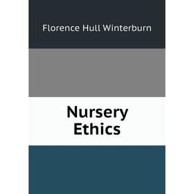 

Книга Nursery Ethics