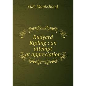 

Книга Rudyard Kipling: an attempt at appreciation