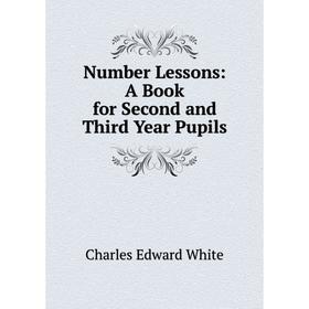

Книга Number Lessons: A Book for Second and Third Year Pupils