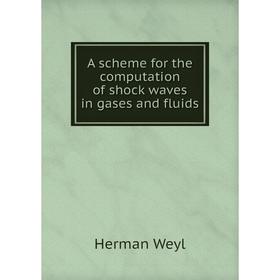 

Книга A scheme for the computation of shock waves in gases and fluids