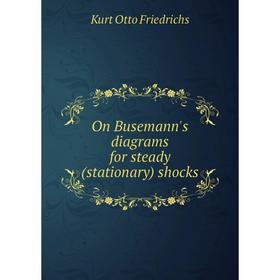 

Книга On Busemann's diagrams for steady (stationary) shocks
