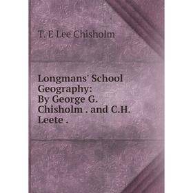 

Книга Longmans' School Geography: By George G Chisholm and CH Leete