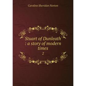 

Книга Stuart of Dunleath: a story of modern times 2
