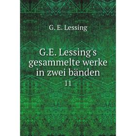 

Книга G.E. Lessing's gesammelte werke in zwei bänden 11